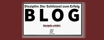 Disziplin erklärt: Der Schlüssel zu einem besseren Leben